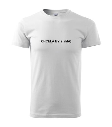 Tričko CHCELA BY SI (MA)