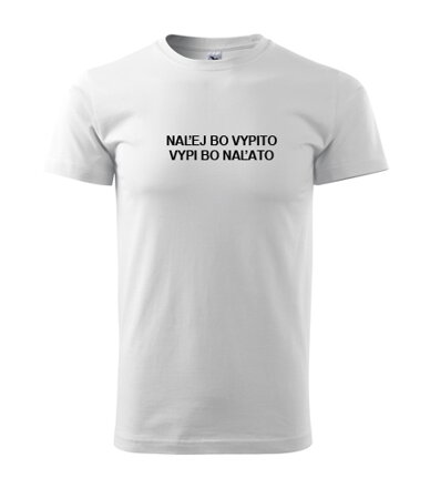 Tričko NAĽEJ BO VYPITO, VYPI BO NAĽATO