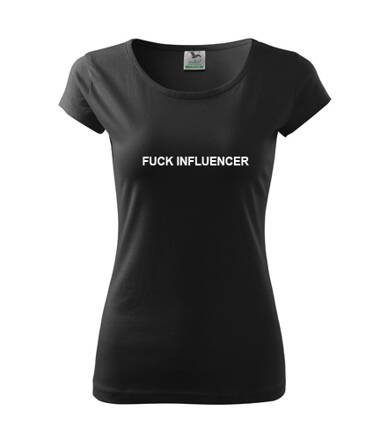 Dámske tričko FUCK INFLUENCER